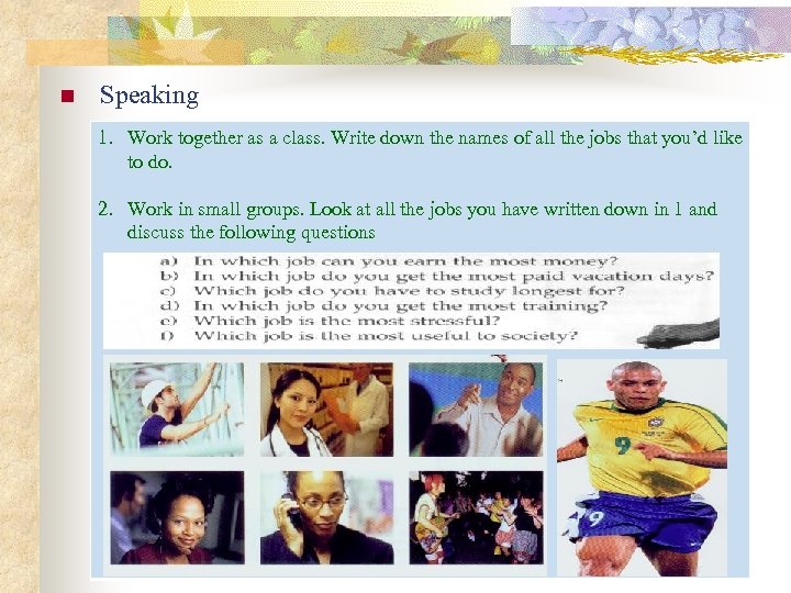 n Speaking 1. Work together as a class. Write down the names of all