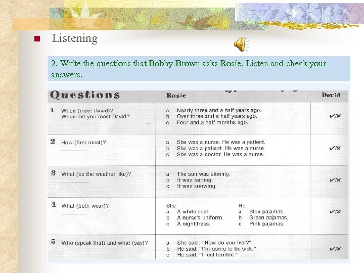 n Listening 2. Write the questions that Bobby Brown asks Rosie. Listen and check