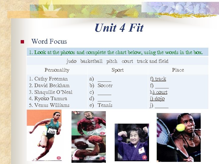 Unit 4 Fit n Word Focus 1. Look at the photos and complete the