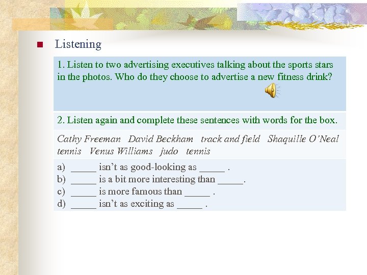 n Listening 1. Listen to two advertising executives talking about the sports stars in