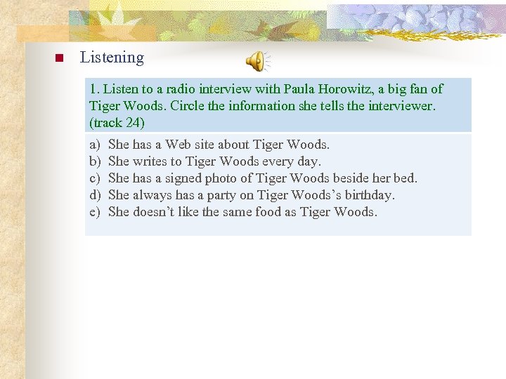 n Listening 1. Listen to a radio interview with Paula Horowitz, a big fan