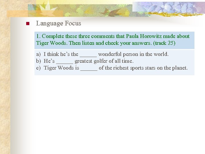 n Language Focus 1. Complete these three comments that Paula Horowitz made about Tiger