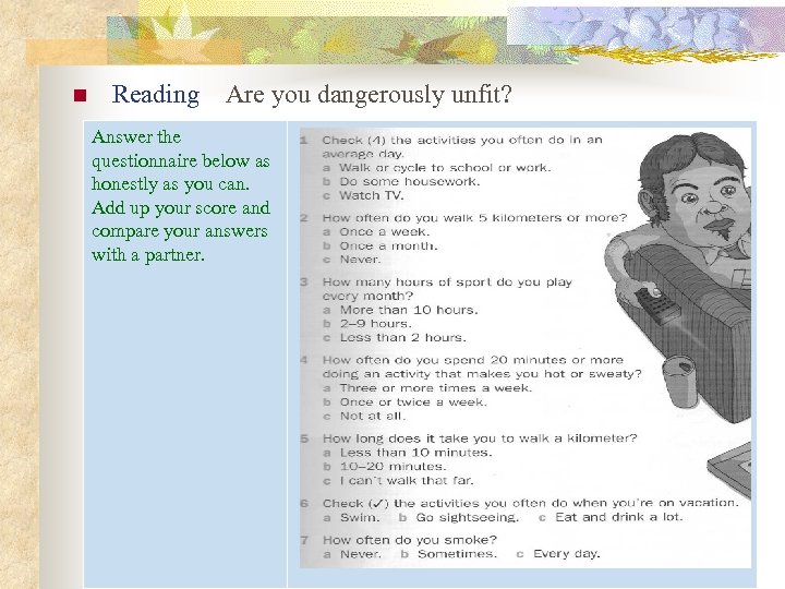 n Reading Are you dangerously unfit? Answer the questionnaire below as honestly as you