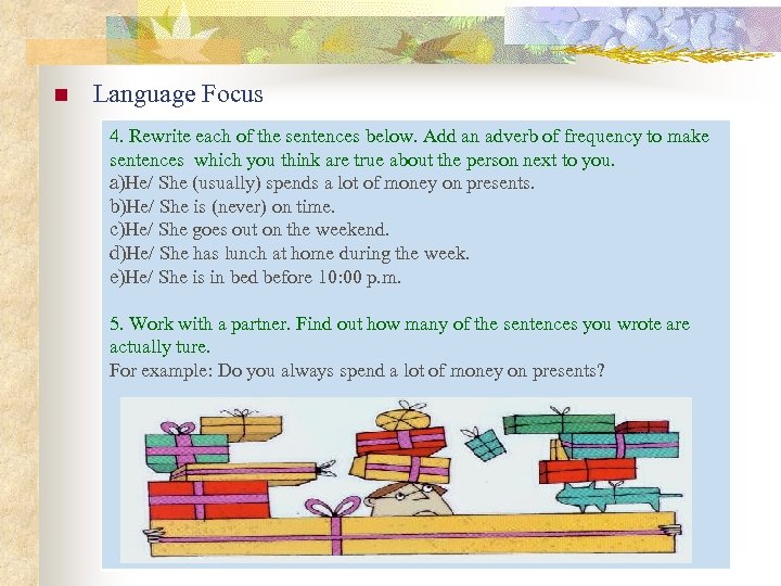 n Language Focus 4. Rewrite each of the sentences below. Add an adverb of