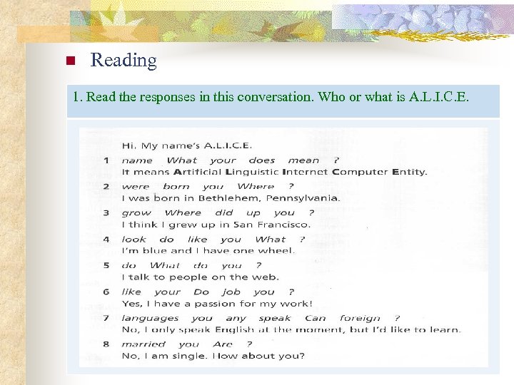 n Reading 1. Read the responses in this conversation. Who or what is A.