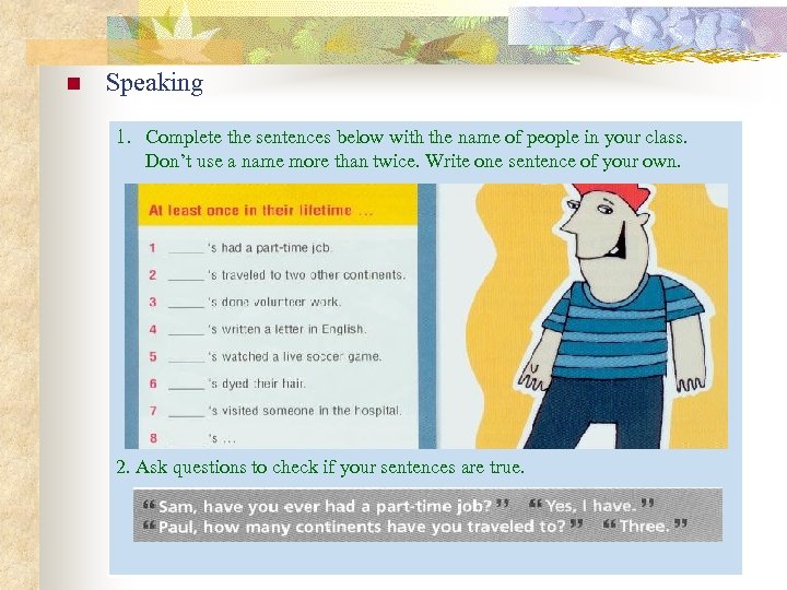 n Speaking 1. Complete the sentences below with the name of people in your