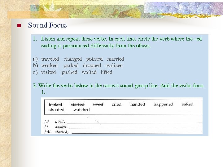 n Sound Focus 1. Listen and repeat these verbs. In each line, circle the