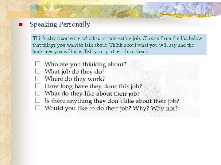 n Speaking Personally Think about someone who has an interesting job. Choose from the