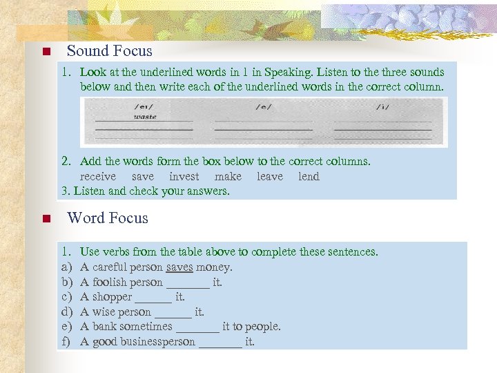 n Sound Focus 1. Look at the underlined words in 1 in Speaking. Listen