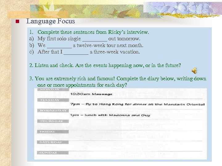 n Language Focus 1. a) b) c) Complete these sentences from Ricky’s interview. My