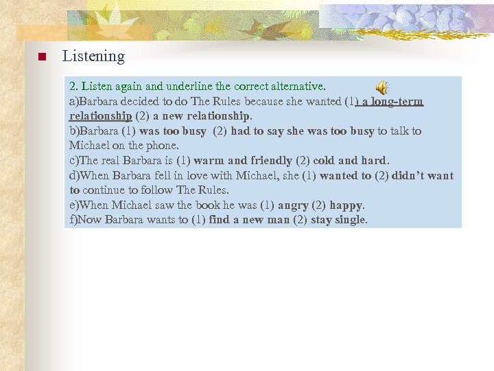 n Listening 2. Listen again and underline the correct alternative. a)Barbara decided to do