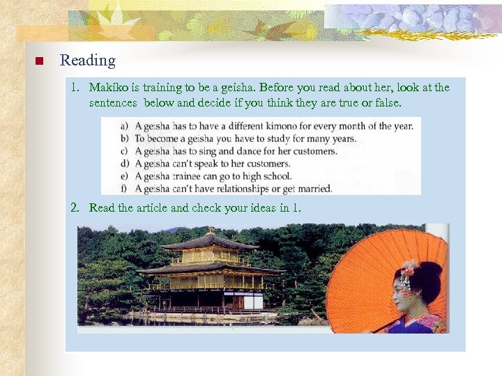 n Reading 1. Makiko is training to be a geisha. Before you read about