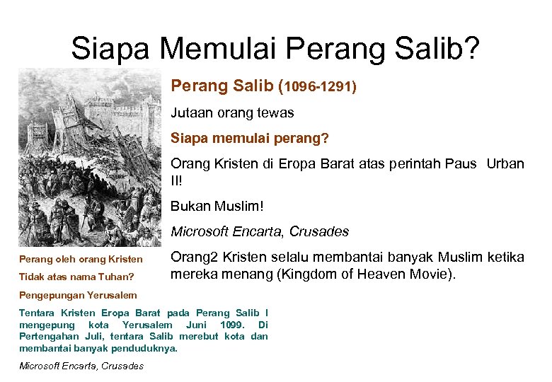 Siapa Memulai Perang Salib? Perang Salib (1096 -1291) Jutaan orang tewas Siapa memulai perang?