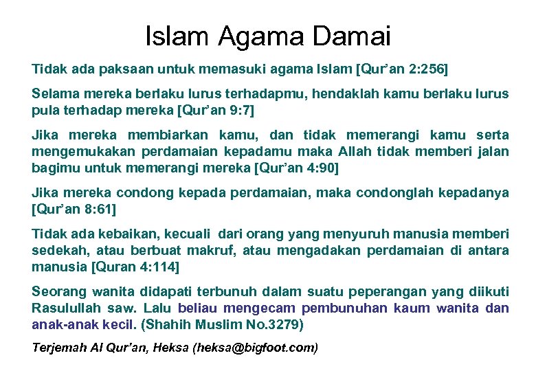 Islam Agama Damai Tidak ada paksaan untuk memasuki agama Islam [Qur’an 2: 256] Selama