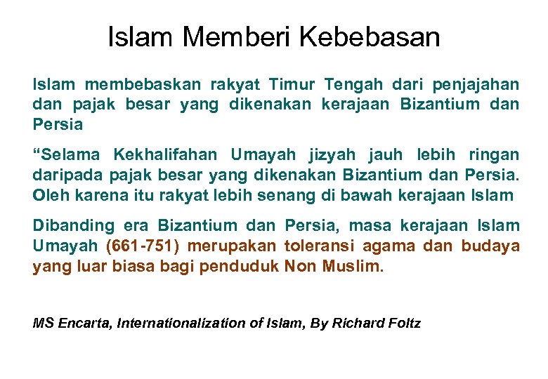 Islam Memberi Kebebasan Islam membebaskan rakyat Timur Tengah dari penjajahan dan pajak besar yang