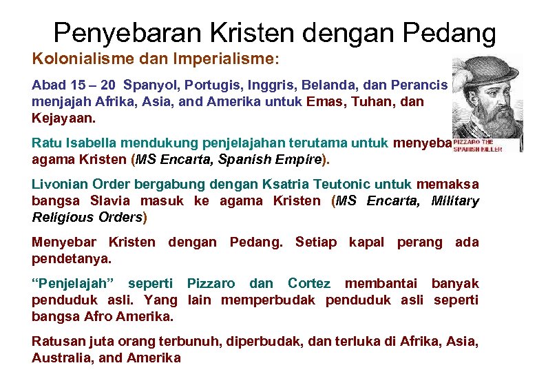 Penyebaran Kristen dengan Pedang Kolonialisme dan Imperialisme: Abad 15 – 20 Spanyol, Portugis, Inggris,