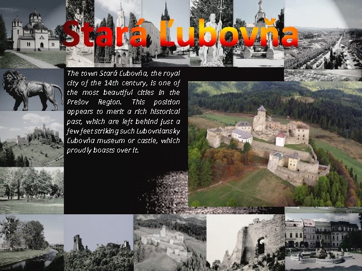 The town Stará Ľubovňa, the royal city of the 14 th century, is one