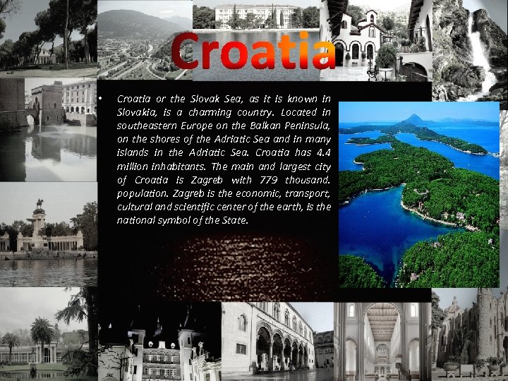  • Croatia or the Slovak Sea, as it is known in Slovakia, is