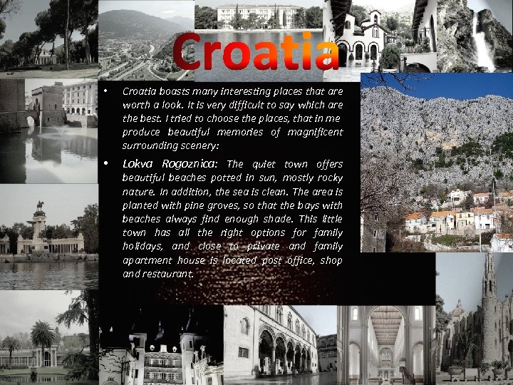  • Croatia boasts many interesting places that are worth a look. It is