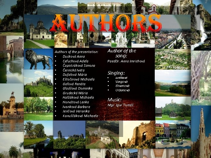 Authors of the prezentation: • Ducková Anna • Ceľuchová Adela • Čapistráková Simona •