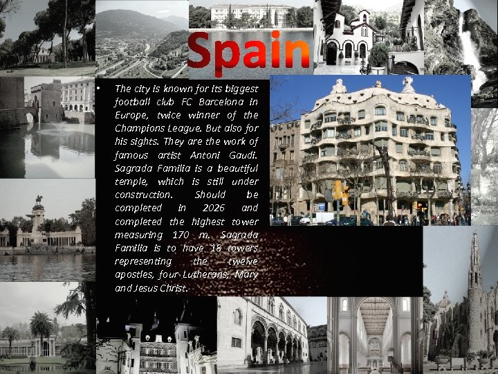  • The city is known for its biggest football club FC Barcelona in