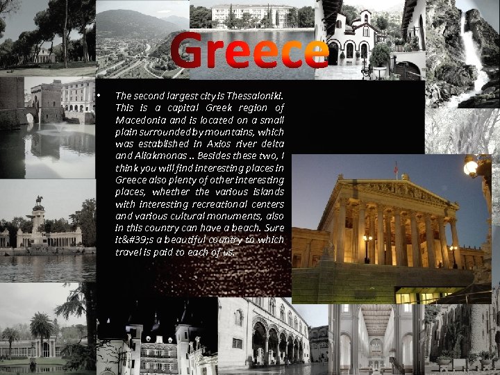  • The second largest city is Thessaloniki. This is a capital Greek region