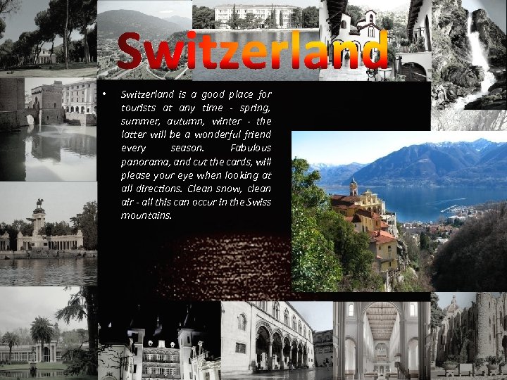  • Switzerland is a good place for tourists at any time - spring,