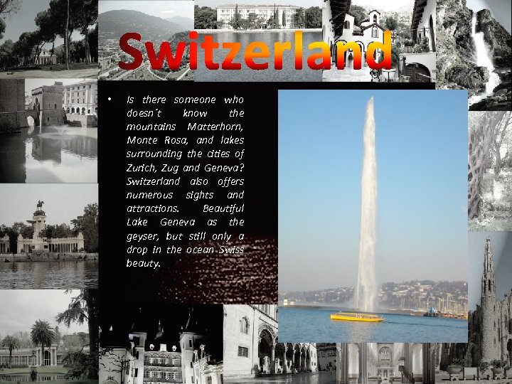  • Is there someone who doesn´t know the mountains Matterhorn, Monte Rosa, and