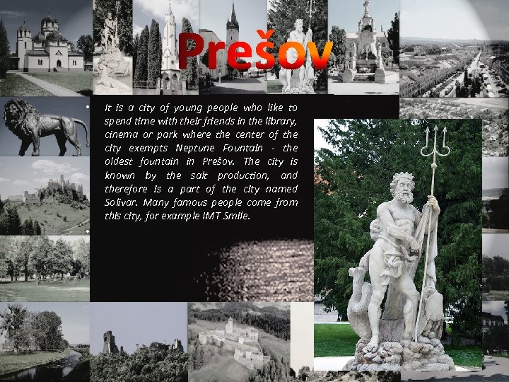 Prešov • • It is a city of young people who like to spend