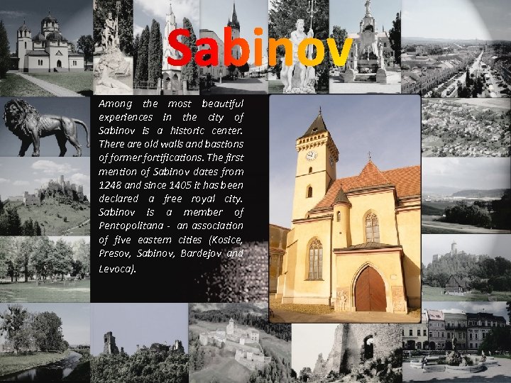 Sabinov Among the most beautiful experiences in the city of Sabinov is a historic