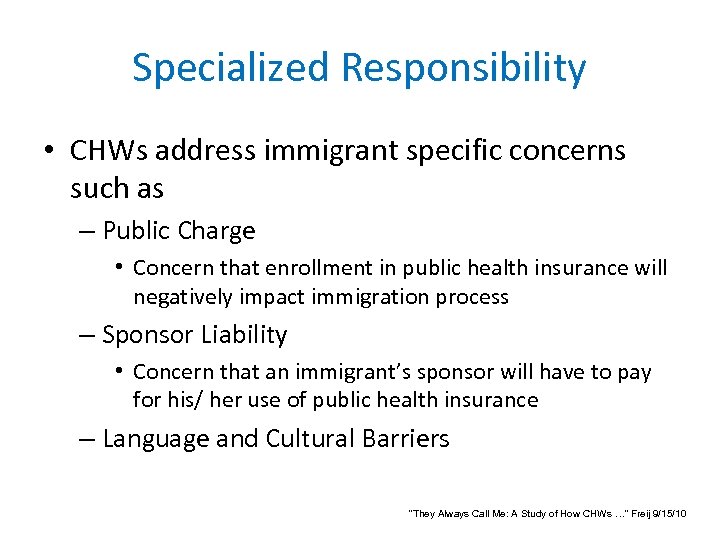 Specialized Responsibility • CHWs address immigrant specific concerns such as – Public Charge •