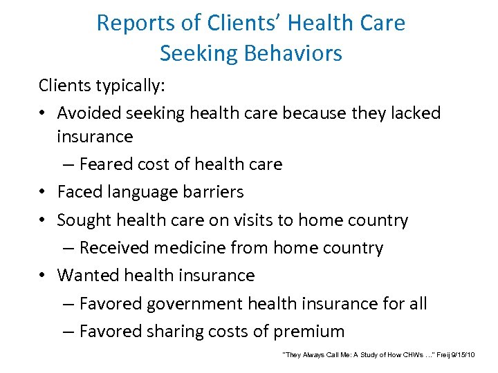 Reports of Clients’ Health Care Seeking Behaviors Clients typically: • Avoided seeking health care