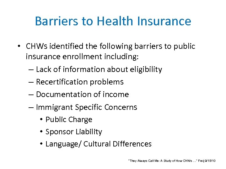 Barriers to Health Insurance • CHWs identified the following barriers to public insurance enrollment