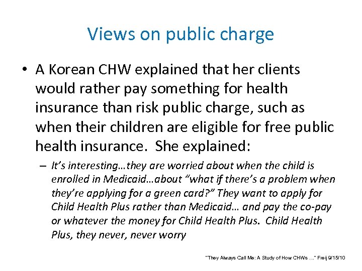 Views on public charge • A Korean CHW explained that her clients would rather