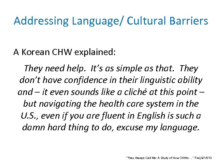Addressing Language/ Cultural Barriers A Korean CHW explained: They need help. It’s as simple