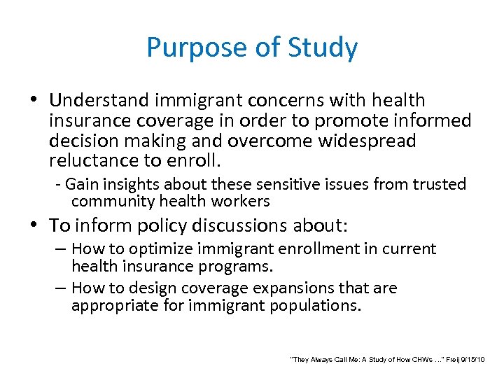 Purpose of Study • Understand immigrant concerns with health insurance coverage in order to