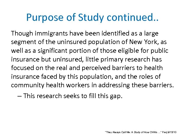Purpose of Study continued. . Though immigrants have been identified as a large segment