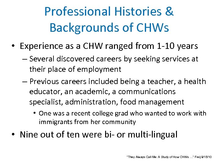 Professional Histories & Backgrounds of CHWs • Experience as a CHW ranged from 1