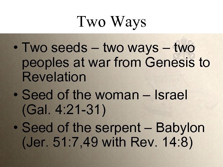 Two Ways • Two seeds – two ways – two peoples at war from