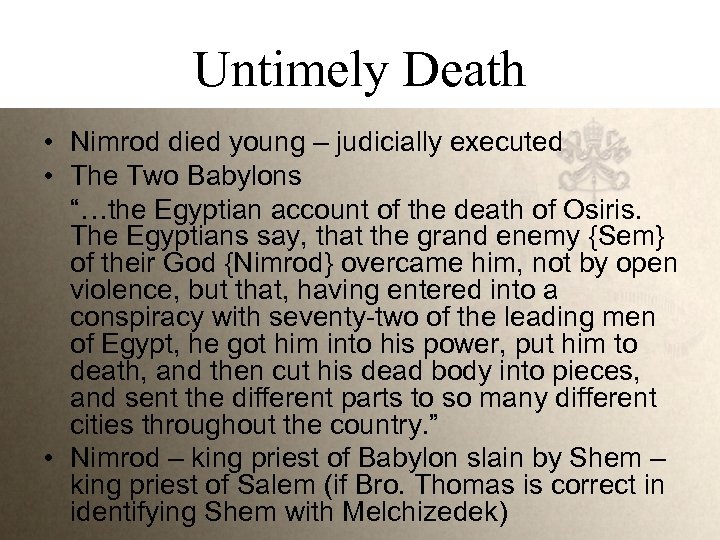 Untimely Death • Nimrod died young – judicially executed • The Two Babylons “…the