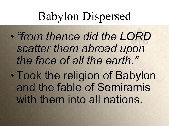 Babylon Dispersed • “from thence did the LORD scatter them abroad upon the face