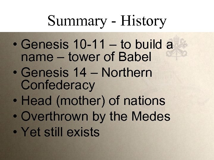 Summary - History • Genesis 10 -11 – to build a name – tower