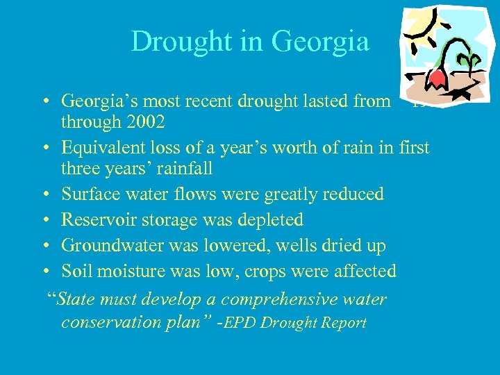 Drought in Georgia • Georgia’s most recent drought lasted from 1998 through 2002 •