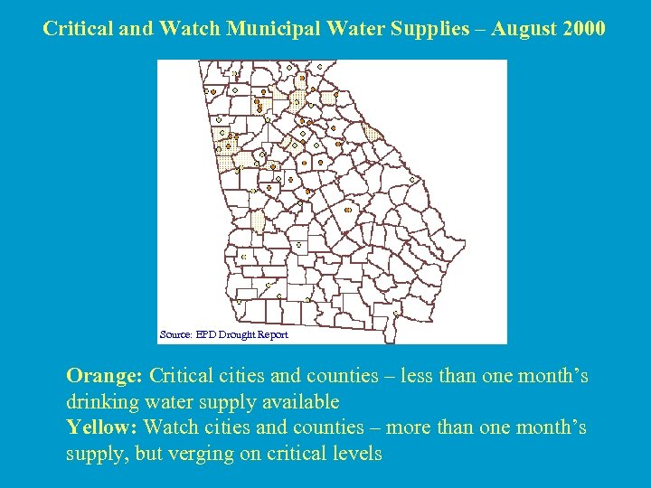 Critical and Watch Municipal Water Supplies – August 2000 Source: EPD Drought Report Orange: