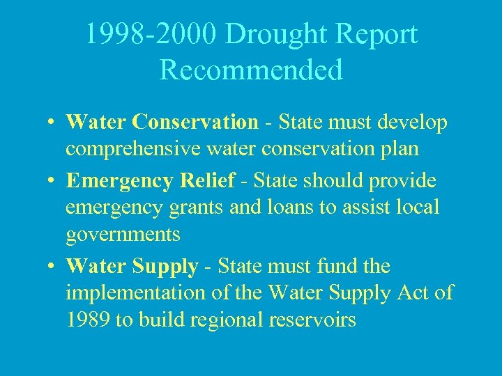 1998 -2000 Drought Report Recommended • Water Conservation - State must develop comprehensive water