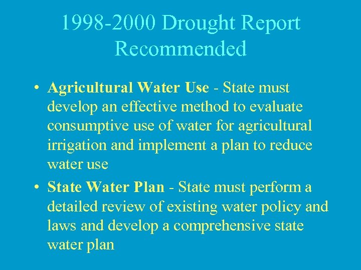 1998 -2000 Drought Report Recommended • Agricultural Water Use - State must develop an