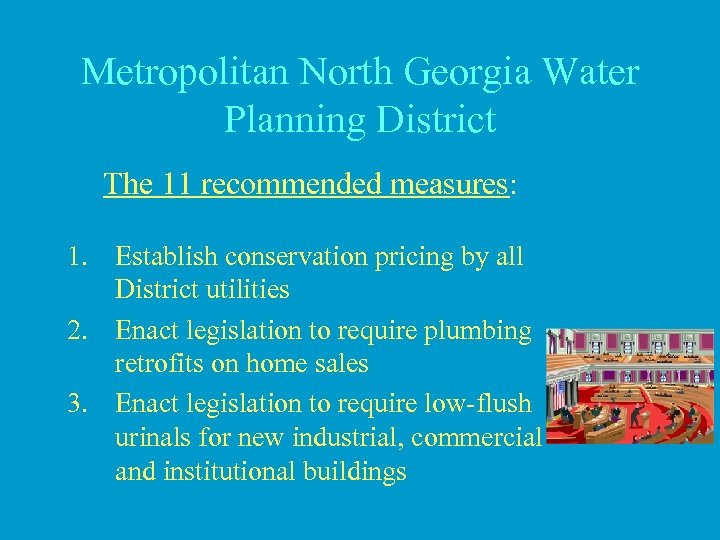 Metropolitan North Georgia Water Planning District The 11 recommended measures: 1. Establish conservation pricing