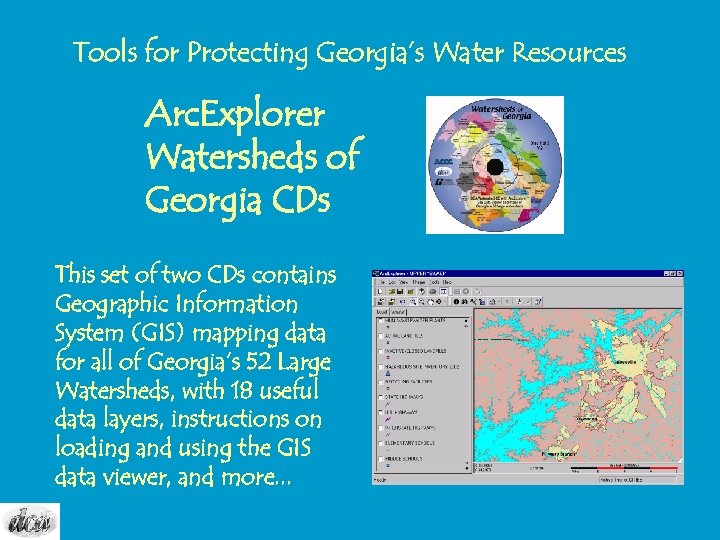 Tools for Protecting Georgia’s Water Resources Arc. Explorer Watersheds of Georgia CDs This set