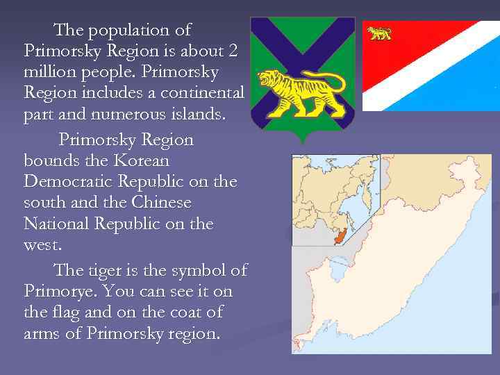 The population of Primorsky Region is about 2 million people. Primorsky Region includes a