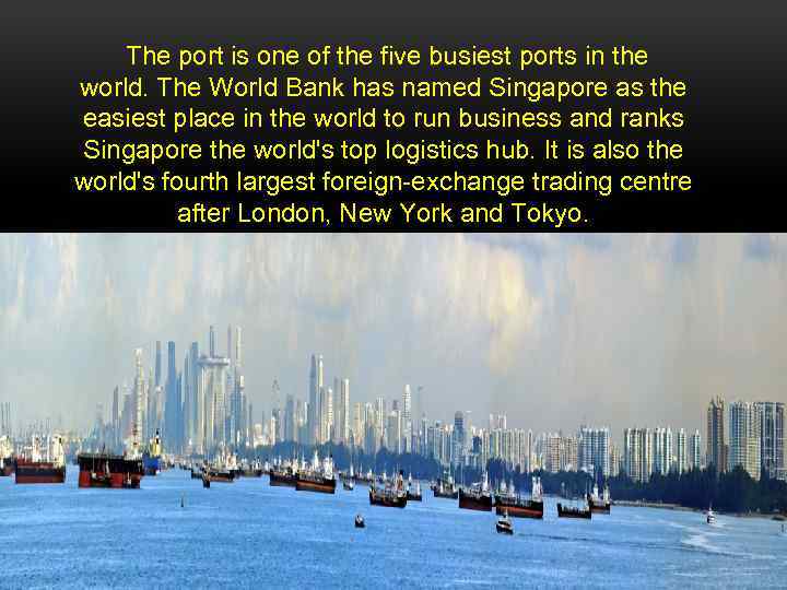  The port is one of the five busiest ports in the world. The